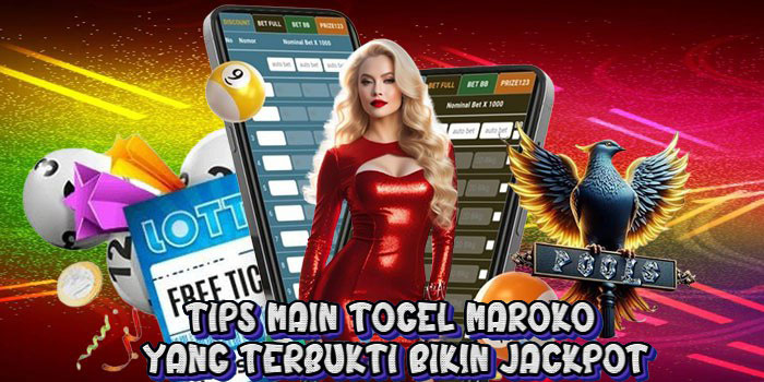 Tips Main Togel Maroko yang Terbukti Bikin Jackpot