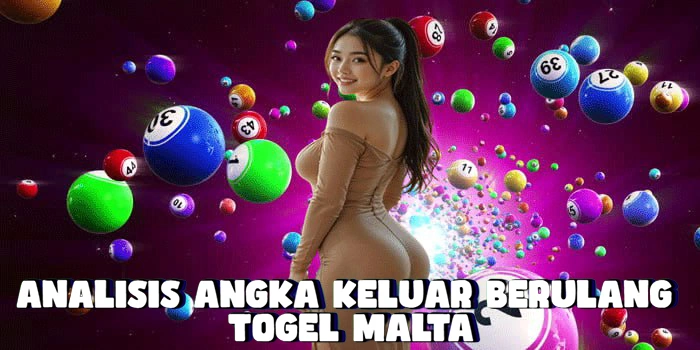 Analisis Angka Keluar Berulang Di Togel Malta