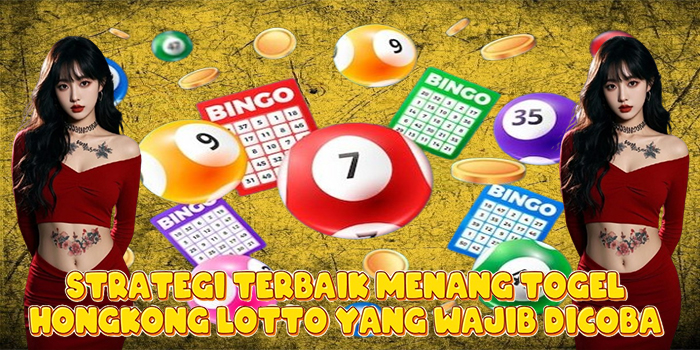 Strategi Terbaik Menang Togel Hongkong Lotto Yang Wajib Dicoba Strategi Terbaik Menang Togel Hongkong Lotto Yang Wajib Dicoba