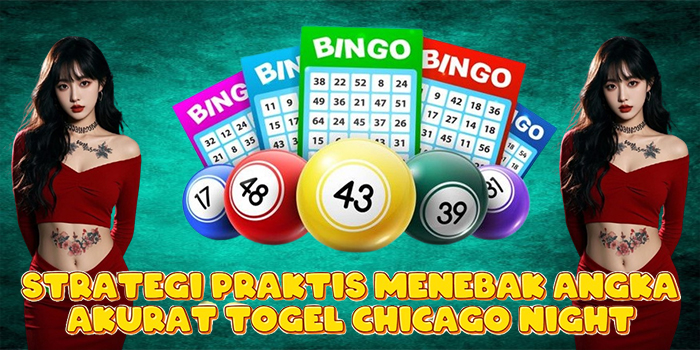 Strategi Praktis Menebak Angka Akurat Togel Chicago Night Strategi Praktis Menebak Angka Akurat Togel Chicago Night